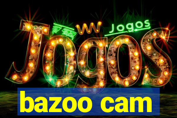 bazoo cam